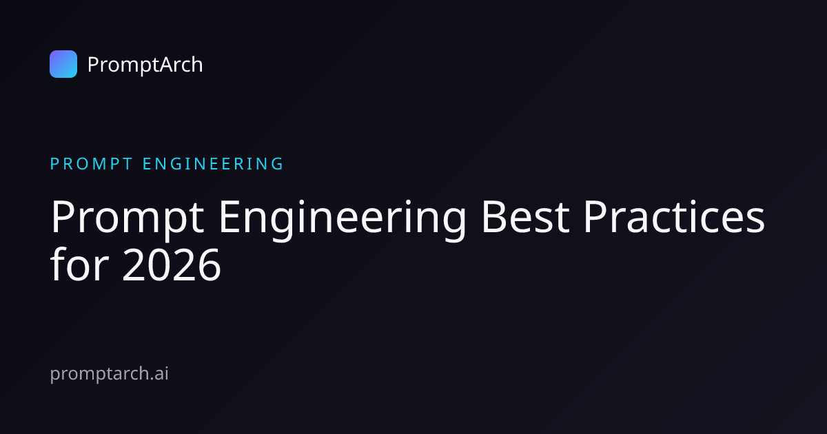 Prompt Engineering Best Practices for 2026 | PromptArch